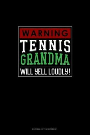 Cover of Warning! Tennis Grandma Will Yell Loudly!