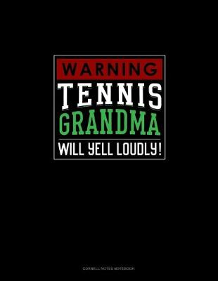 Cover of Warning! Tennis Grandma Will Yell Loudly!