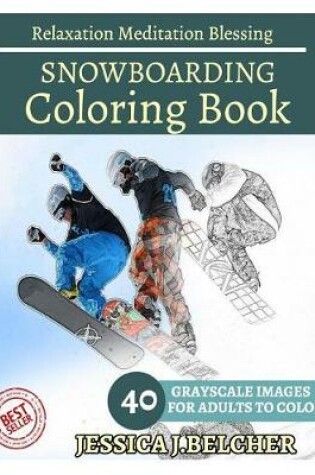 Cover of Snowboarding Coloring Book for Adults Relaxation Meditation Blessing