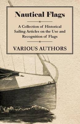 Book cover for Nautical Flags - A Collection of Historical Sailing Articles on the Use and Recognition of Flags