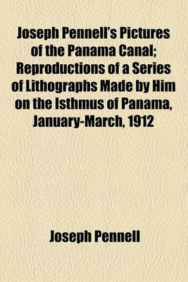 Book cover for Joseph Pennell's Pictures of the Panama Canal; Reproductions of a Series of Lithographs Made by Him on the Isthmus of Panama, January-March, 1912