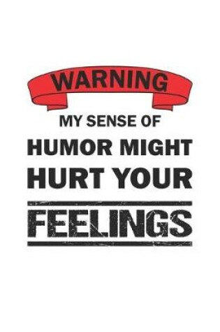 Cover of Warning my sense of humor might hurt your feelings