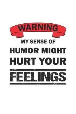 Book cover for Warning my sense of humor might hurt your feelings