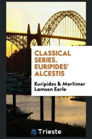 Cover of Classical Series. Euripides' Alcestis
