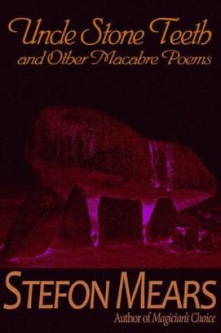 Cover of Uncle Stone Teeth and Other Macabre Poems