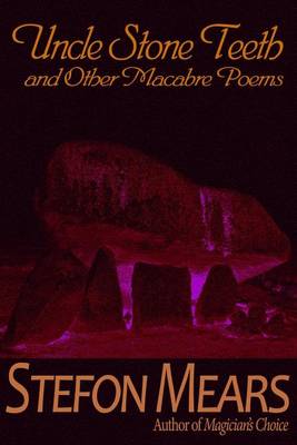 Book cover for Uncle Stone Teeth and Other Macabre Poems