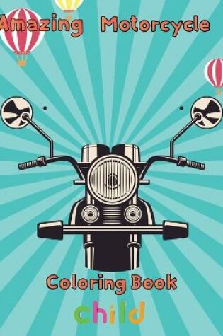 Cover of Amazing Motorcycle Coloring Book Child