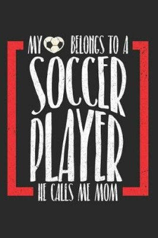 Cover of My Heart Belongs To A Soccer Player, He Calls Me Mom