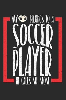 Book cover for My Heart Belongs To A Soccer Player, He Calls Me Mom