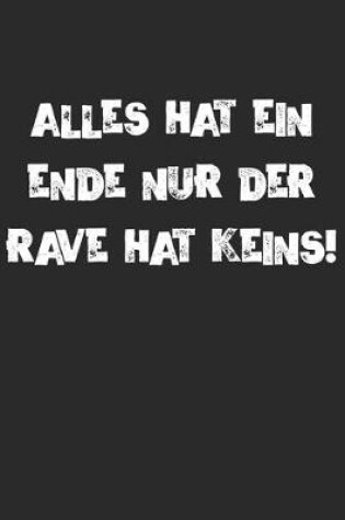 Cover of Alles Hat Ein Ende Nur Der Rave Hat Keins