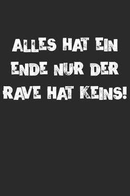 Book cover for Alles Hat Ein Ende Nur Der Rave Hat Keins