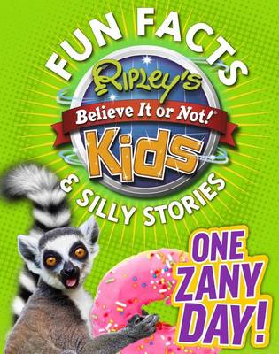 Book cover for Ripley's Fun Facts & Silly Stories: One Zany Day!, 2