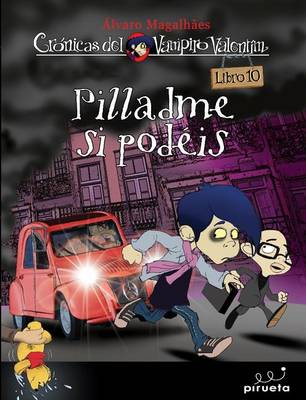 Book cover for Vampiro Valentin 10. Pilladme Si Podeis