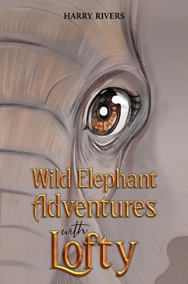 Cover of Wild Elephant Adventures with Lofty