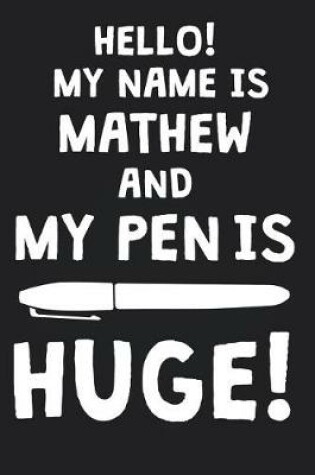 Cover of Hello! My Name Is MATHEW And My Pen Is Huge!