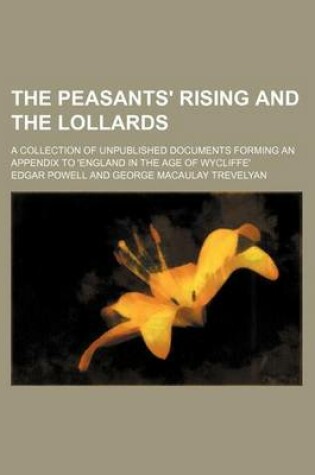 Cover of The Peasants' Rising and the Lollards; A Collection of Unpublished Documents Forming an Appendix to 'England in the Age of Wycliffe'