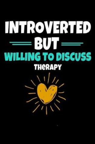 Cover of Introverted But Willing To Discuss Therapy