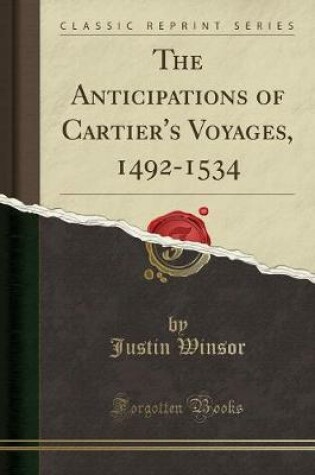 Cover of The Anticipations of Cartier's Voyages, 1492-1534 (Classic Reprint)