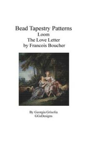Cover of Bead Tapestry Patterns Loom The Love Letter by Francois Boucher