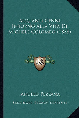 Book cover for Alquanti Cenni Intorno Alla Vita Di Michele Colombo (1838)