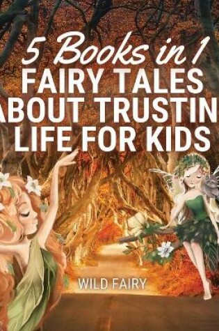 Cover of Fairy Tales About Trusting Life for Kids