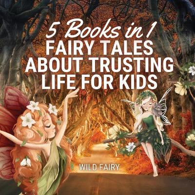 Book cover for Fairy Tales About Trusting Life for Kids