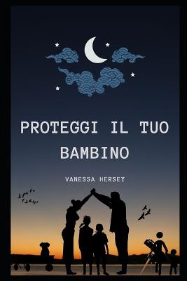 Book cover for Proteggi Il Tuo Bambino