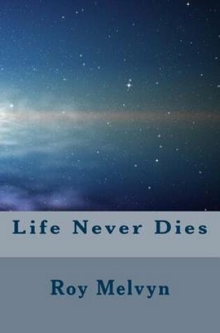 Cover of Life Never Dies