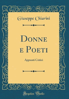 Book cover for Donne e Poeti: Appunti Critici (Classic Reprint)