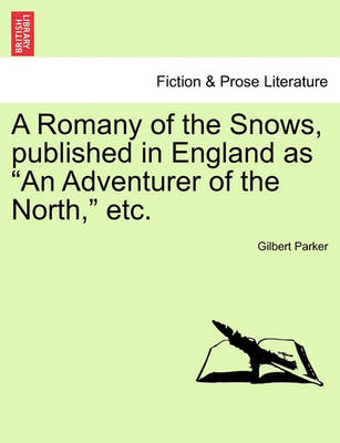 Book cover for A Romany of the Snows, Published in England as "An Adventurer of the North," Etc.