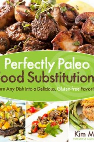 Cover of Perfectly Paleo Food Substitutions