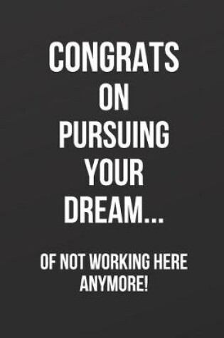 Cover of Congrats On Pursuing Your Dream...