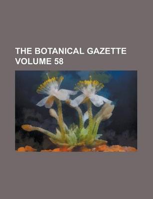 Book cover for The Botanical Gazette Volume 58