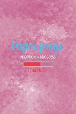 Cover of Paper Pregs Adoption In Progress