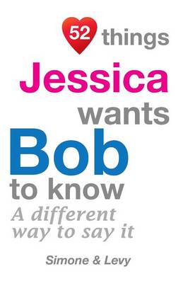 Book cover for 52 Things Jessica Wants Bob To Know