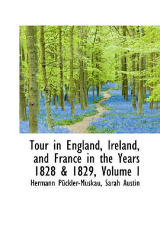 Cover of Tour in England, Ireland, and France in the Years 1828 & 1829, Volume I