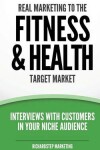 Book cover for Real Marketing To The Fitness & Health Target Market