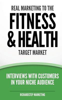 Cover of Real Marketing To The Fitness & Health Target Market