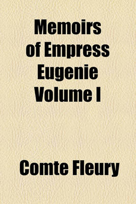 Book cover for Memoirs of Empress Eugenie Volume I