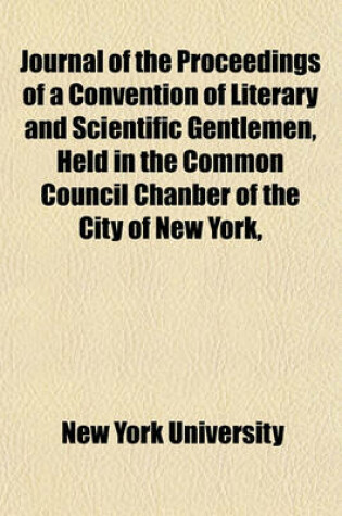 Cover of Journal of the Proceedings of a Convention of Literary and Scientific Gentlemen, Held in the Common Council Chanber of the City of New York, October, 1830