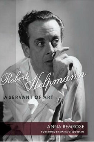 Cover of Robert Helpmann Biography: A Servant of Art by Anna Bemrose