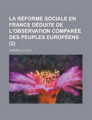 Book cover for La Reforme Sociale En France Deduite de L'Observation Comparee Des Peuples Europeens (2)