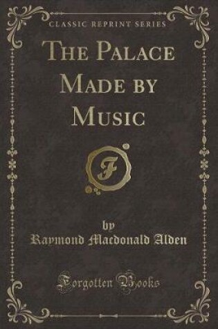 Cover of The Palace Made by Music (Classic Reprint)