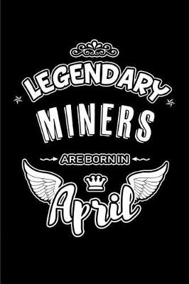 Book cover for Legendary Miners Are Born in April