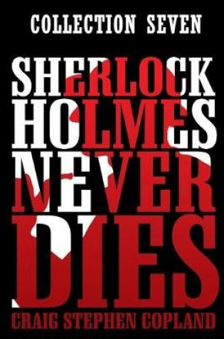 Cover of Sherlock Holmes Never Dies -- Collection Seven