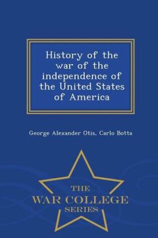 Cover of History of the War of the Independence of the United States of America - War College Series
