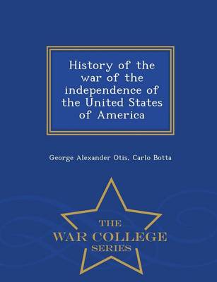 Book cover for History of the War of the Independence of the United States of America - War College Series