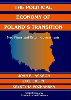 Book cover for Political Economy of Poland's Transition, The: New Firms and Reform Governments