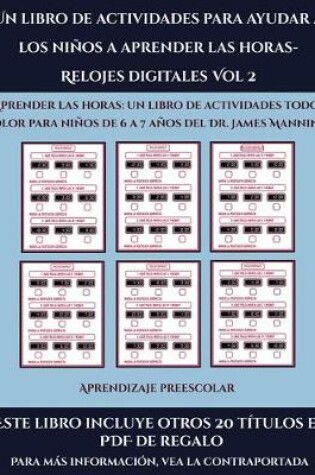 Cover of Aprendizaje preescolar (Un libro de actividades para ayudar a los niños a aprender las horas- Relojes digitales Vol 2)
