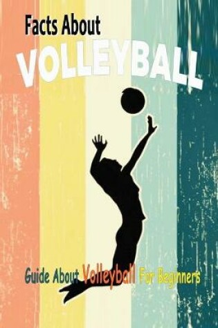Cover of Facts About Volleyball